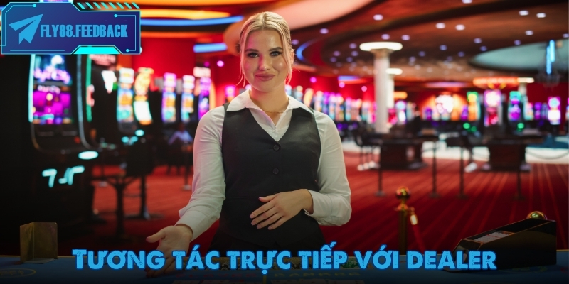 Casino Fly88 Tương tác trực tiếp với dealer khi trải nghiệm casino Fly88