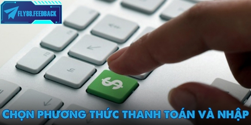 Chọn phương thức nạp tiền Fly88 phù hợp nhất 2025