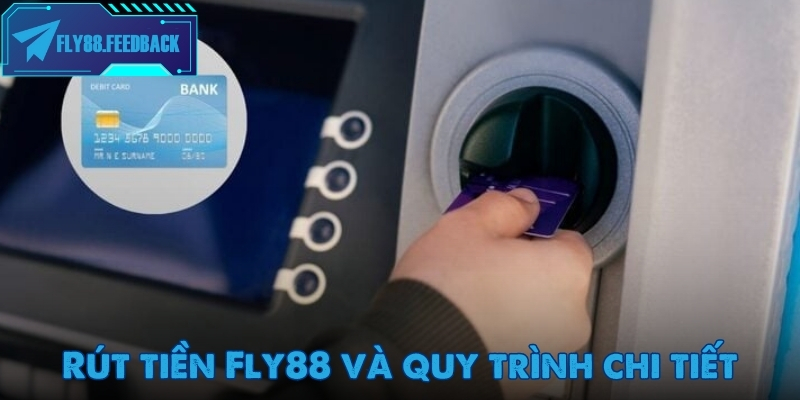 Rút tiền Fly88 Quy trình chi tiết cho người chơi khi rút tiền Fly88